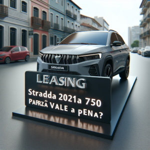 Leasing Strada 2021 parcela de 750 vale a pena?